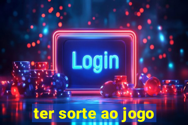 ter sorte ao jogo